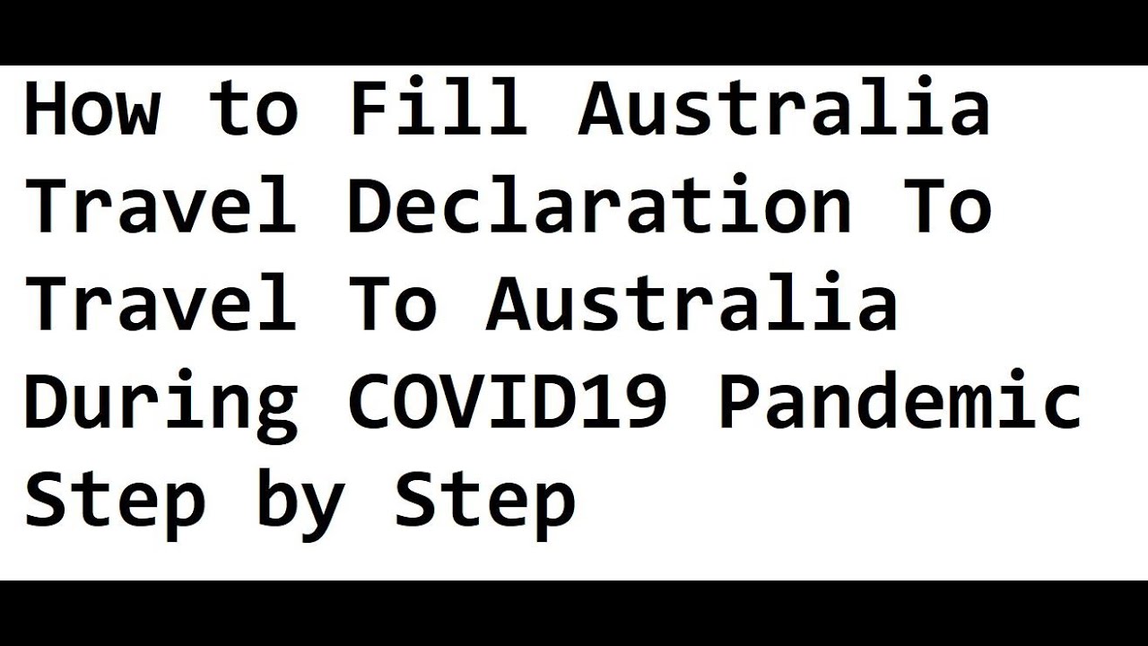 How to Fill Australia Travel Declaration To Travel To Australia During